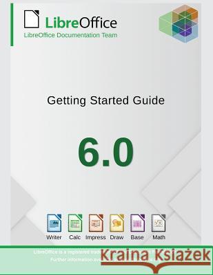 Getting Started with LibreOffice 6.0 Libreoffice Documentation Team 9781680922653 12th Media Services