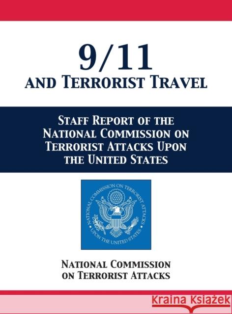 9/11 and Terrorist Travel: Staff Report of the National Commission on Terrorist Attacks Upon the United States National Comm on Terrorist Attacks 9781680922684 12th Media Services
