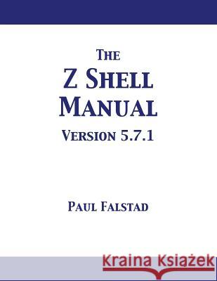 The Z Shell Manual: Version 5.7.1 Paul Falstad 9781680922783 12th Media Services