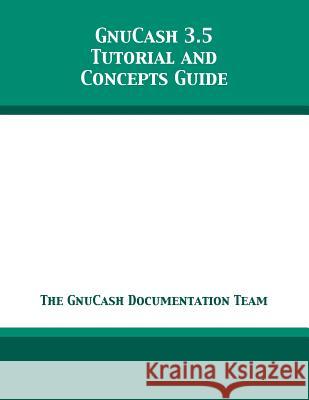 GnuCash 3.5 Tutorial and Concepts Guide The Gnucash Documentation Team 9781680922806 12th Media Services