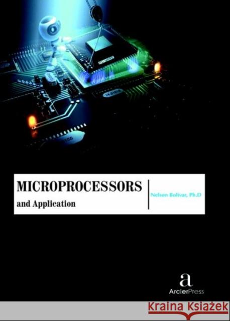 Microprocessors and Application Nelson Boli?var   9781680943580 Arcler Education Inc