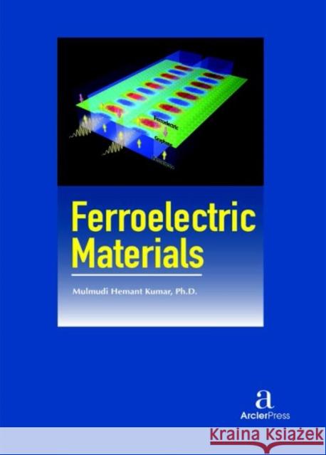 Ferroelectric Materials Mulmudi Hemant Kumar   9781680943610
