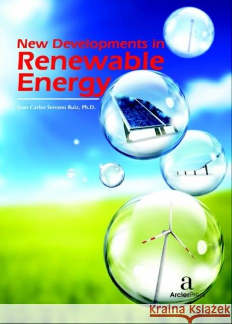 New Developments in Renewable Energy Juan Carlos Serrano Ruiz   9781680943641