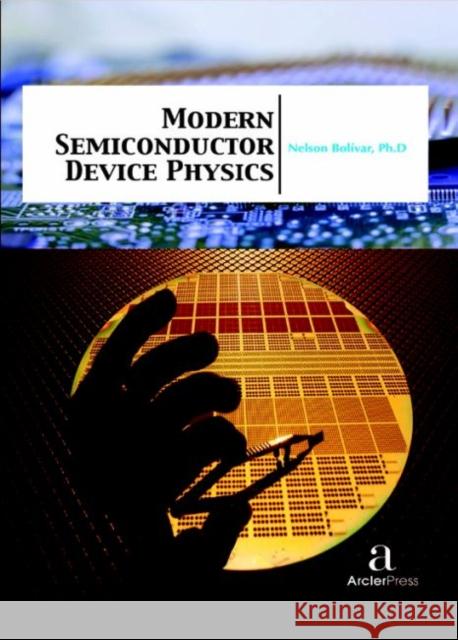 Modern Semiconductor Device Physics Nelson Boli?var   9781680943993 Arcler Education Inc
