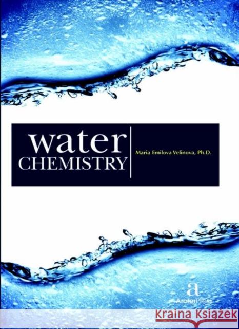 Water Chemistry Maria Emilova Velinova   9781680944143 Arcler Education Inc