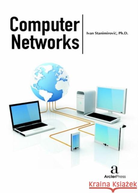 Computer Networks Ivan Stanimirovi?   9781680944433 Arcler Education Inc