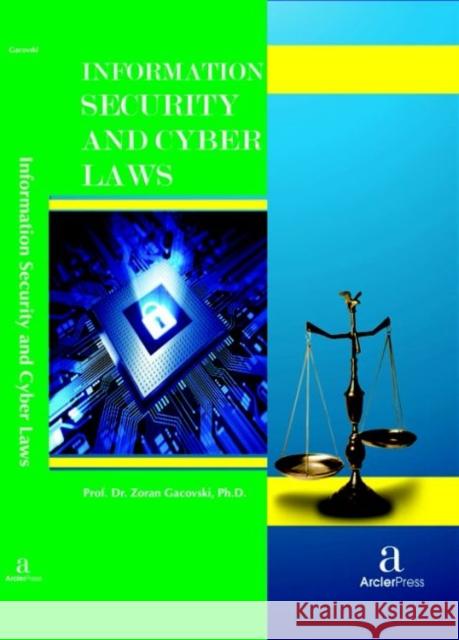 Information Security and Cyber Laws Zoran Gacovski   9781680944563 Arcler Education Inc