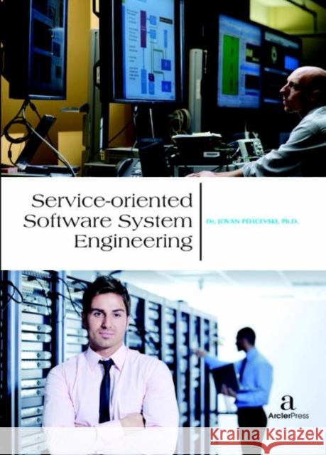 Service-oriented Software System Engineering Jovan Pehcevski   9781680944617 Arcler Education Inc