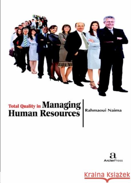 Total Quality in Managing Human Resources Rahmaoui Naima   9781680944907 Arcler Education Inc
