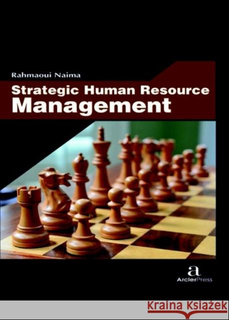 Strategic Human Resource Management Rahmaoui Naima   9781680944952 Arcler Education Inc