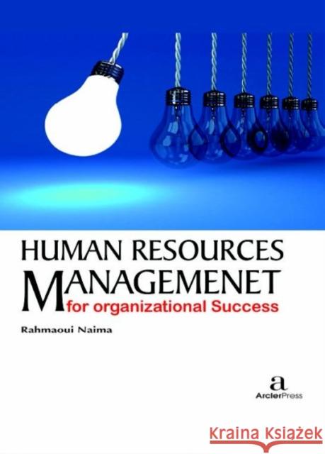 Human Resources Management for Organizational Success Rahmaoui Naima   9781680944976 Arcler Education Inc
