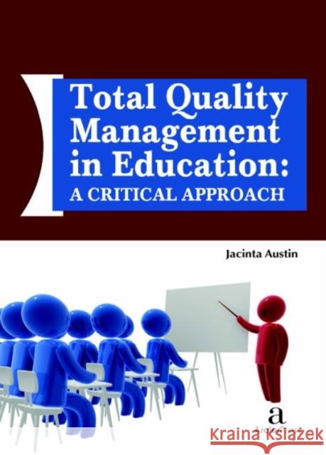 Total Quality Management in Education: A Critical Approach Jacinta Austin   9781680944990 Arcler Education Inc