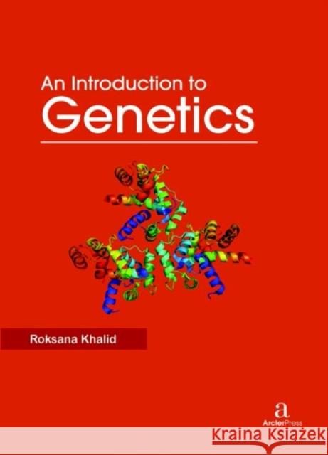 An Introduction to Genetics Roksana Khalid   9781680945263