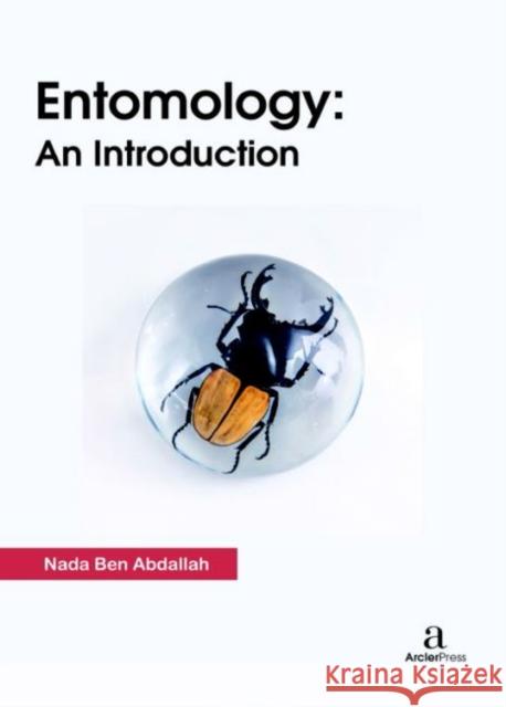Entomology: An Introduction Nada Ben Abdallah   9781680945379 Arcler Education Inc