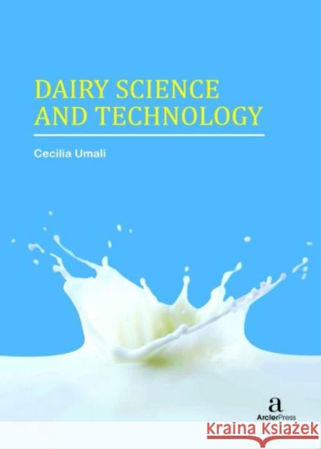 Dairy Science and Technology Cecilia Umali   9781680945478 Arcler Education Inc
