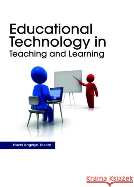 Educational Technology in Teaching and Learning Hazel Angelyn Tesoro   9781680945706