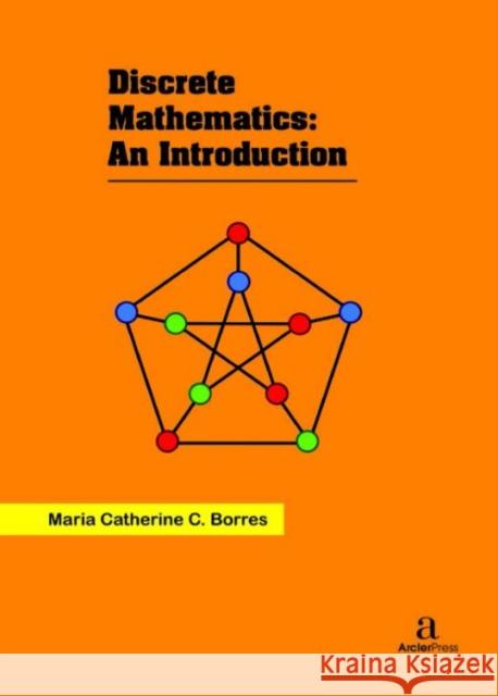 Discrete Mathematics: An Introduction Maria Catherine C. Borres   9781680945836