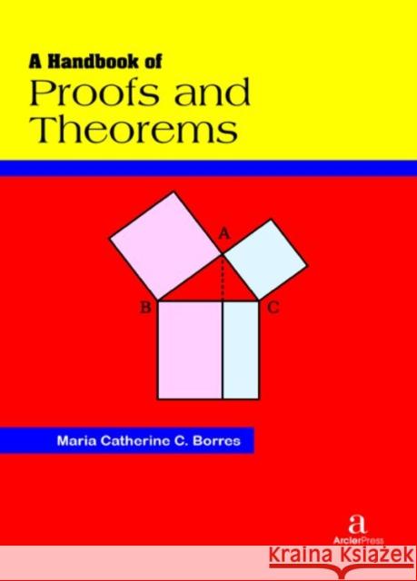 A Handbook of Proofs and Theorems Maria Catherine C. Borres   9781680945881