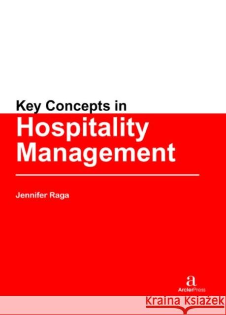Key Concepts in Hospitality Management Jennifer Raga   9781680945997 Arcler Education Inc