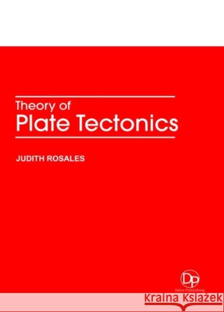 Theory of Plate Tectonics Judith Rosales 9781680956665 Eurospan (JL)