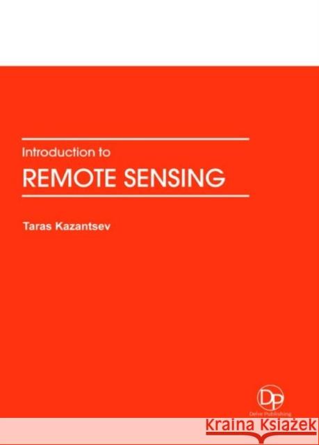 Introduction to Remote Sensing Taras Kazantsev 9781680956689 Eurospan (JL)