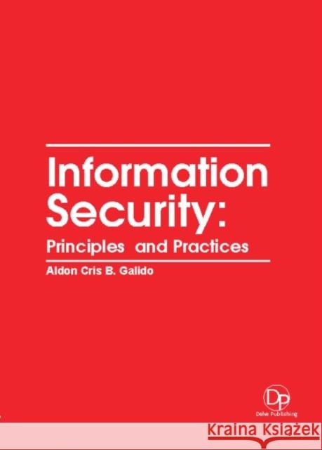 Information Security: Principles and Practices Aldon Cris B. Galido 9781680956740 Eurospan (JL)