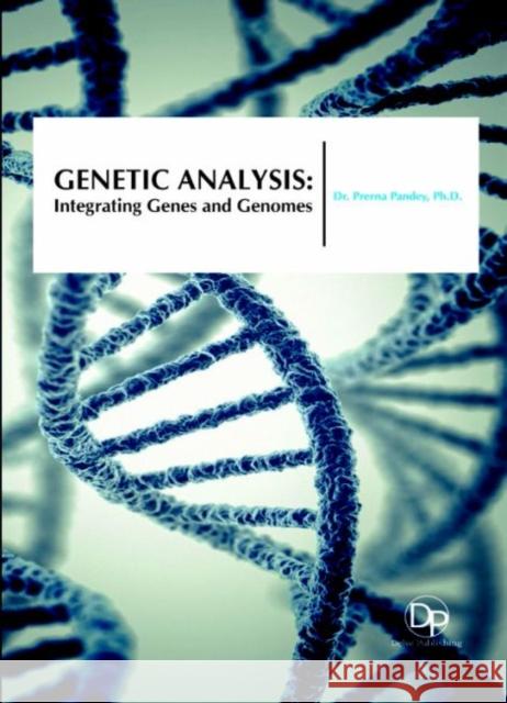 Genetic Analysis: Integrating Genes and Genomes Prerna Pandey 9781680957419 Eurospan (JL)