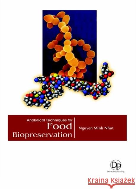 Analytical Techniques for Food Biopreservation Nguyen Minh Nhut 9781680957488