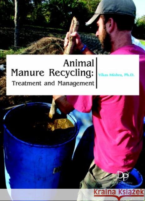 Animal Manure Recycling: Treatment and Management Vikas Mishra 9781680957730