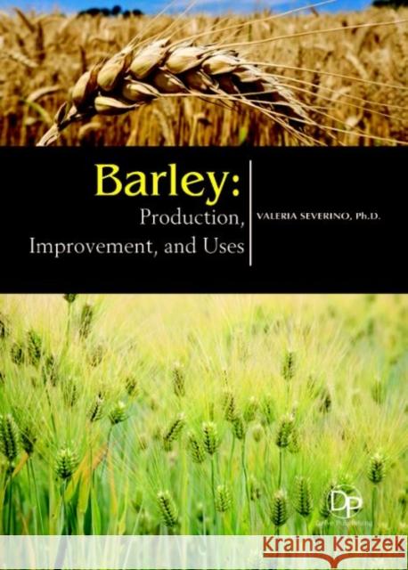 Barley: Production, Improvement, and Uses Valeria Severino 9781680957761