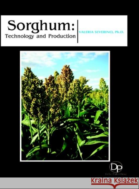 Sorghum: Technology and Production Valeria Severino 9781680957778
