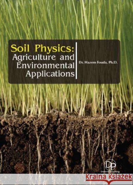 Soil Physics: Agriculture and Environmental Applications Hazem Fouda 9781680957785 Eurospan (JL)