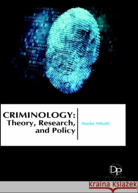 Criminology: Theory, Research, and Policy Marko Nikolić 9781680957853