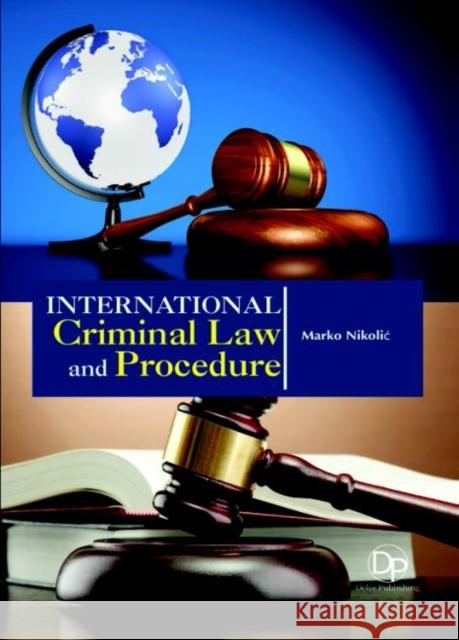International Criminal Law and Procedure Marko Nikolić 9781680957945 Eurospan (JL)