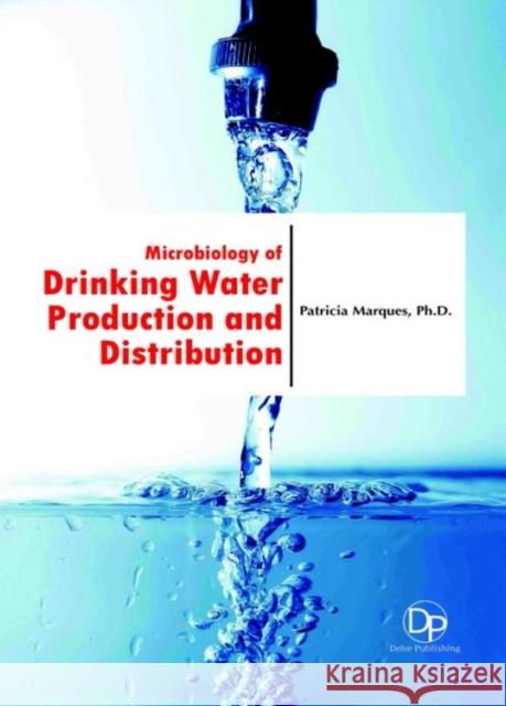 Microbiology of Drinking Water Production and Distribution Patricia Marques 9781680958294