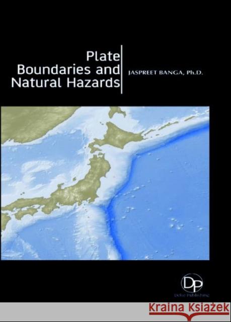 Plate Boundaries and Natural Hazards Jaspreet Banga 9781680958317