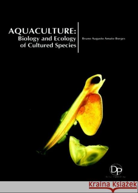 Aquaculture: Biology And Ecology Of Cultured Species Bruno Augusto Amato Borges 9781680958423