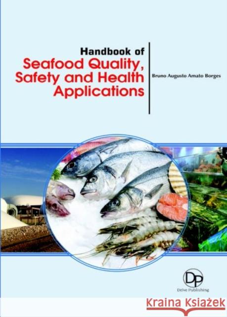 Handbook of Seafood Quality, Safety and Health Applications Bruno Augusto Amato Borges 9781680958539 Eurospan (JL)