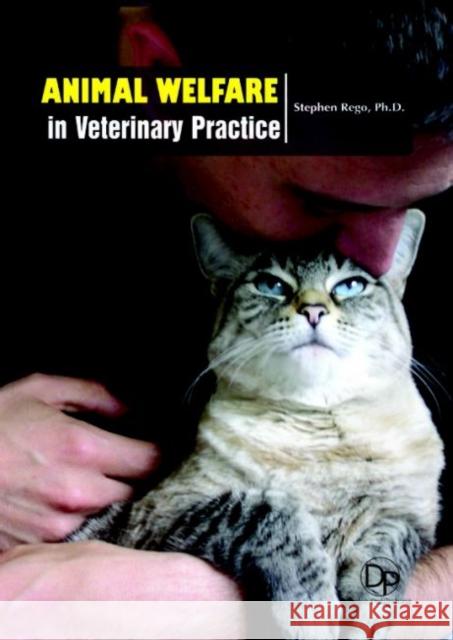 Animal Welfare in Veterinary Practice Stephen Rego 9781680958614