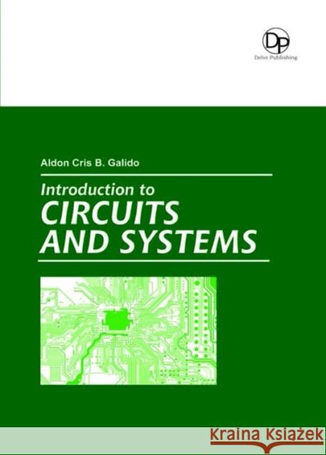 Introduction to Circuits and Systems Aldon Cris B. Galido 9781680959031 Eurospan (JL)