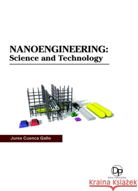 Nanoengineering: Science and Technology Jurex Cuenca Gallo 9781680959109
