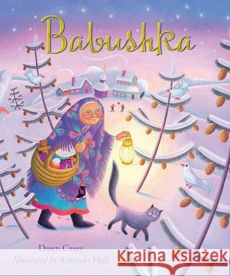 Babushka: A Christmas Tale Dawn Casey Amanda Hall 9781680991888 Good Books
