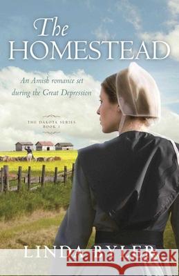 The Homestead: The Dakota Series, Book 1 Byler, Linda 9781680992137 Good Books