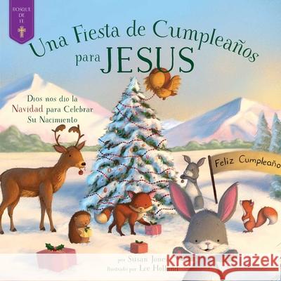 Fiesta de Cumpleaños Para Jesús: Dios Nos Dio La Navidad Para Celebrar Su Nacimiento Jones, Susan 9781680996203