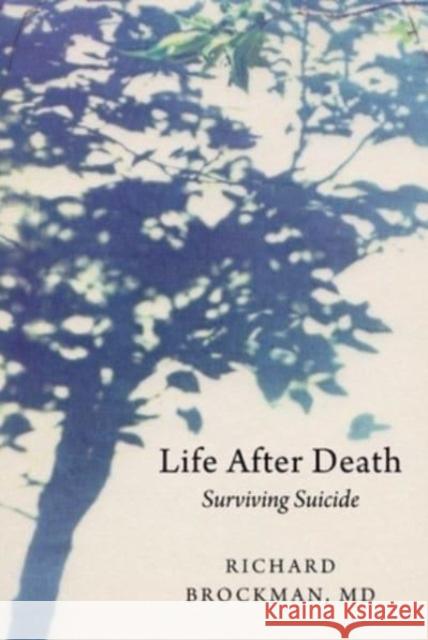 Life After Death: Surviving Suicide Richard Brockman 9781680998054