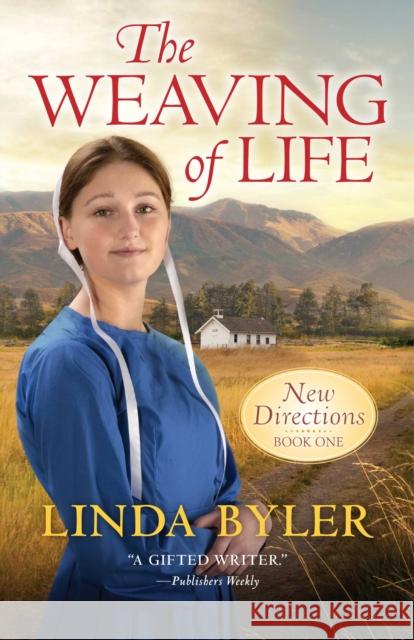 The Weaving of Life: New Directions Book One Linda Byler 9781680998603