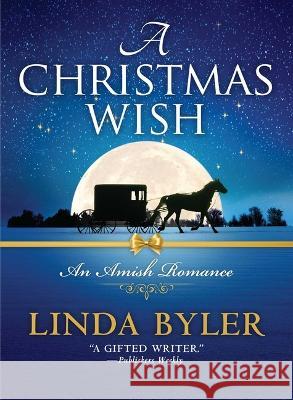 Christmas Wish: An Amish Romance Linda Byler 9781680998955