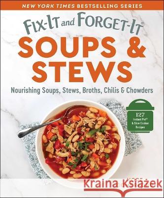 Fix-It and Forget-It Soups & Stews: Nourishing Soups, Stews, Broths, Chilis & Chowders Hope Comerford 9781680998962 Good Books
