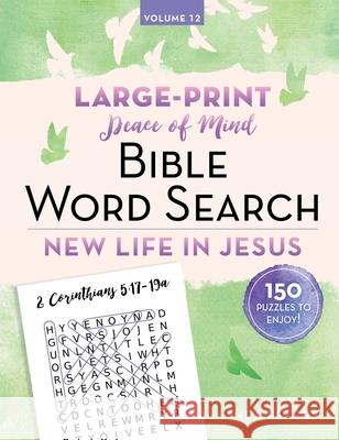 Peace of Mind Bible Word Search: New Life in Jesus Linda Peters 9781680999006 Good Books