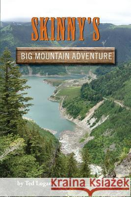 Skinny's Big Mountain Adventure Ted Logan 9781681060439 Gashouse Books